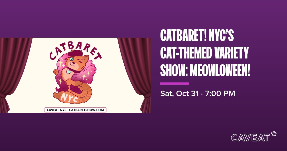 Catbaret! NYC’s Cat-Themed Variety Show: Meowloween! at Caveat