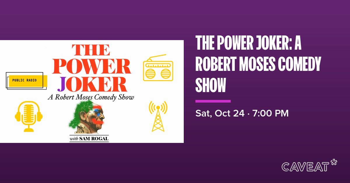 The Power Joker: A Robert Moses Comedy Show at Caveat